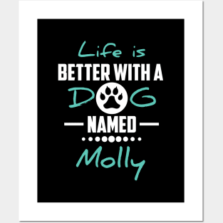 Life Is Better With A Dog Named Molly Posters and Art